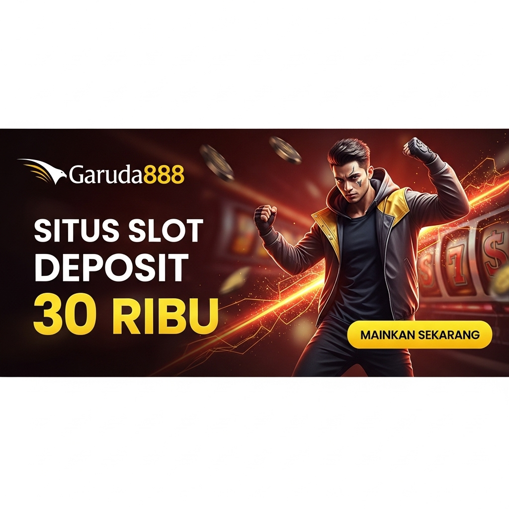 Garuda888 situs slot deposit 30 ribu