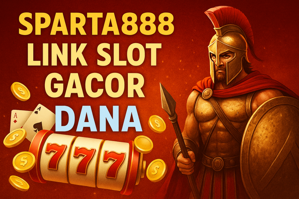 Sparta888 Link Gacor Dana